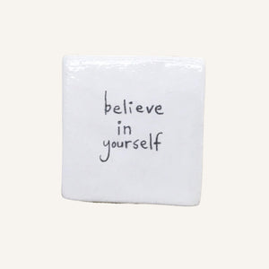 Square Tile - Believe in Yourself, Lowercase