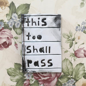 Rectangle Tile - "this too shall pass"