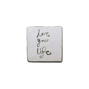 Square Tile - Love Your Life
